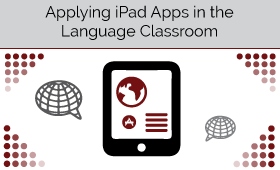 Applying iPad Apps in the Classroom: Goal? Language Proficiency! - The FLTMAG