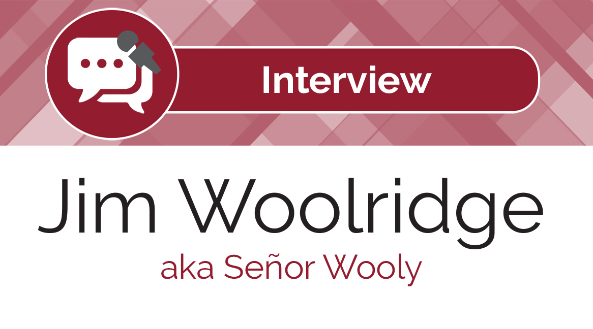 Jim Woolridge is the creator of SeÃ±or Wooly