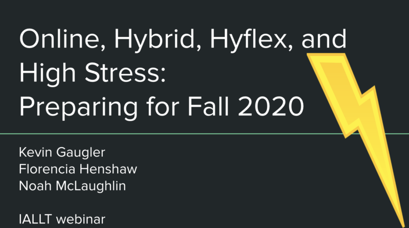 Online, Hybrid, Hyflex, and High Stress: Preparing for Fall 2020