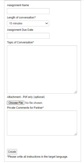 Picture 2 - Creating an assignment - Assignment name, length of conversation, assignment due date, topic of conversation, attachment, private comments for partner, then with a "create" button
