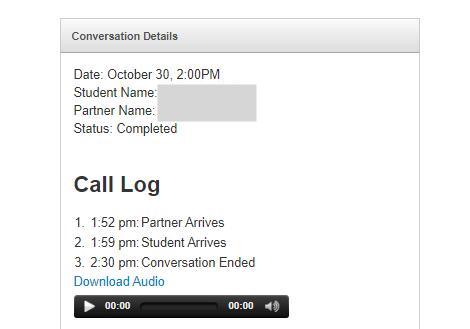 Picture 5 - Conversation log and recording - under Conversation details, it has the date, student name, partner name, status. It also has a call log that includes the time the partner arrives, the time the student arrives, the time the conversation ended, and a player that will play the audio or a link to download the audio.