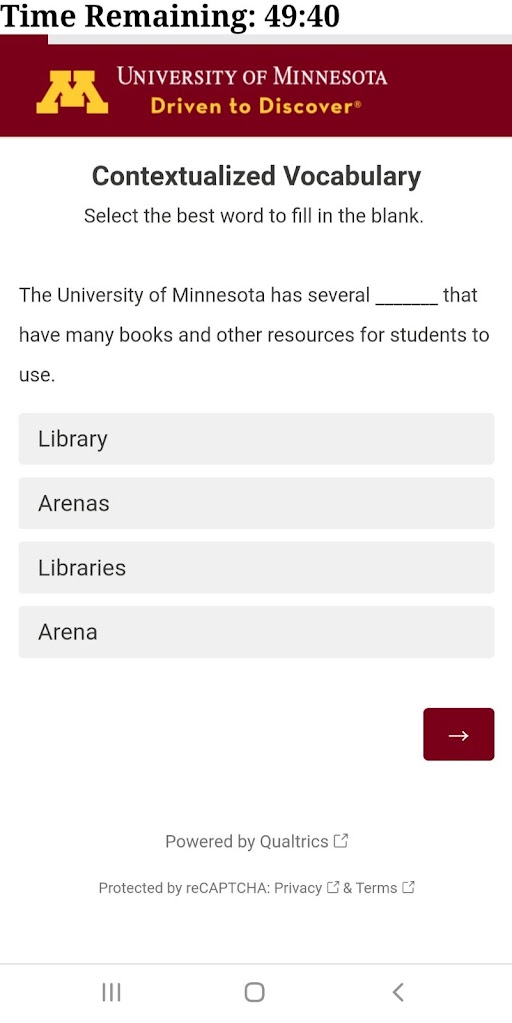 Screenshot of an English sample fill in the blank vocabulary question modeled after the Somali EPT - Time remaining: 49:40. Contextualized vocabulary. Select the best word to fill in the blank. The University of Minnesota has several ___ that have many books and other resources for students to use. Choices are: library, arenas, libraries, arena 