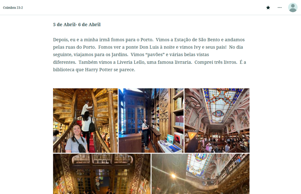 Students studying abroad simultaneously provide updates to the department, continue building a product they can use upon their return, and practice their Portuguese. - several photos of students visiting landmarks, including a place with stairs, tall shelves, and stained glass.