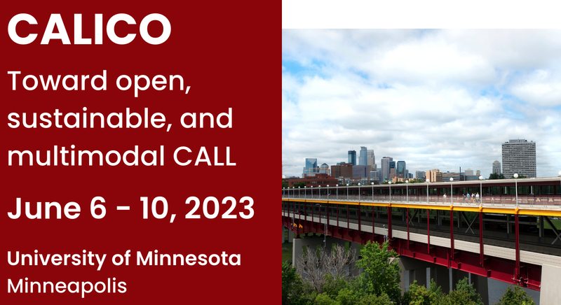 CALICO: toward open, sustainable and multimodal CALL, June 6-10, 2023, University of Minnesota Minneapolis