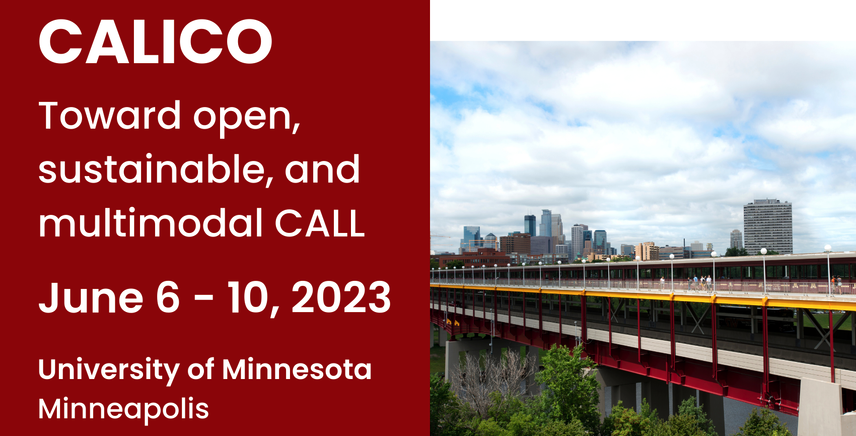 CALICO: toward open, sustainable and multimodal CALL, June 6-10, 2023, University of Minnesota Minneapolis
