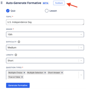 Picture 4 – A Formative’s basic information - auto-generate formative, feedback button, and choice of quiz or lesson. with fields: topic (US Independence Day), grade (10th), difficulty (medium), length (short), and question types (multiple choice, multiple selection, short answer, true or false), and then a button that says generate formative