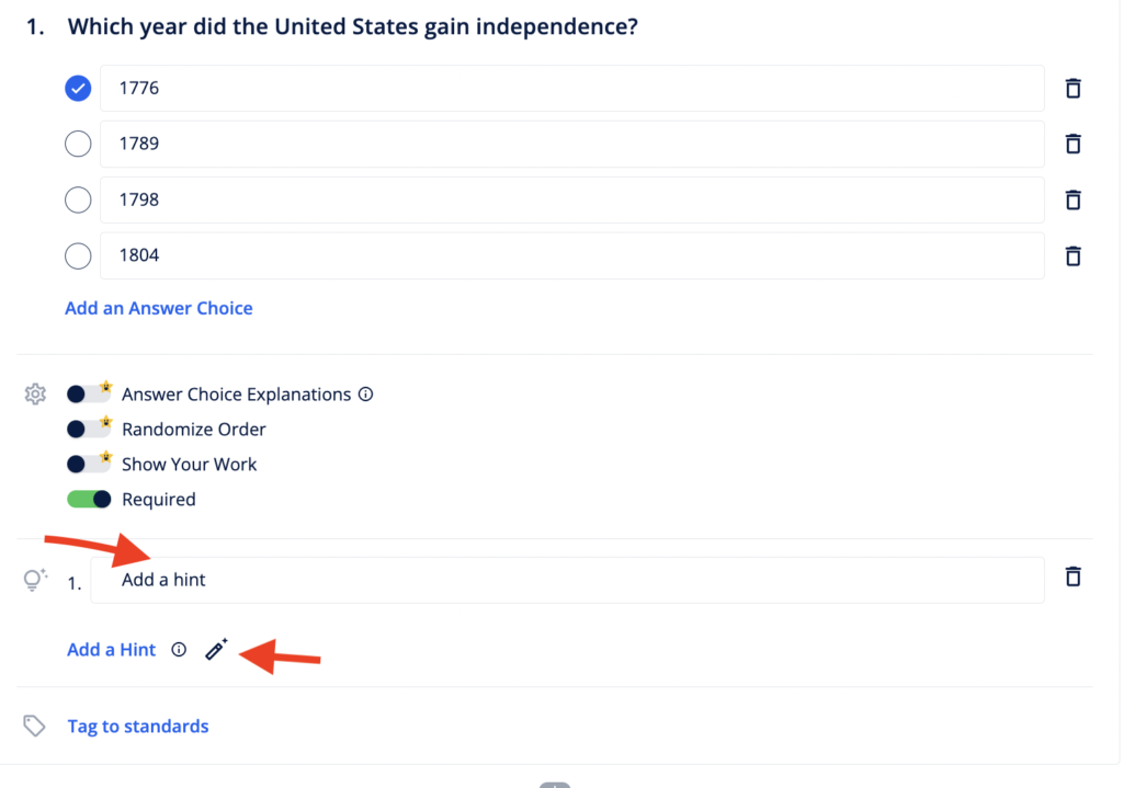 Picture 7 – Adding a hint to a question - 1. Which year did the United States gain independence? with possible answers: 1776 (correct), 1789, 1798, 1804. with button "add an answer choice". also has options answer choice explanations, randomize order, show your work, required, and then add a hint and a pencil icon to click to add the hint