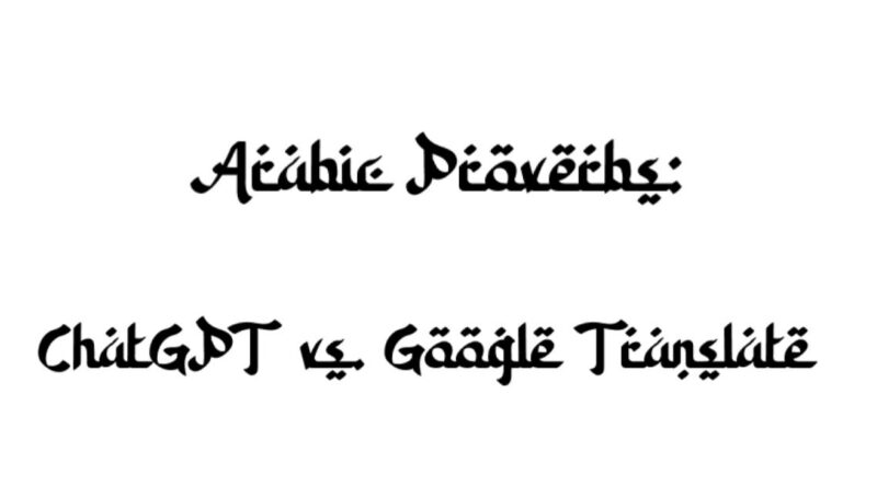 Arabic proverbs: ChatGPT vs. Google Translate