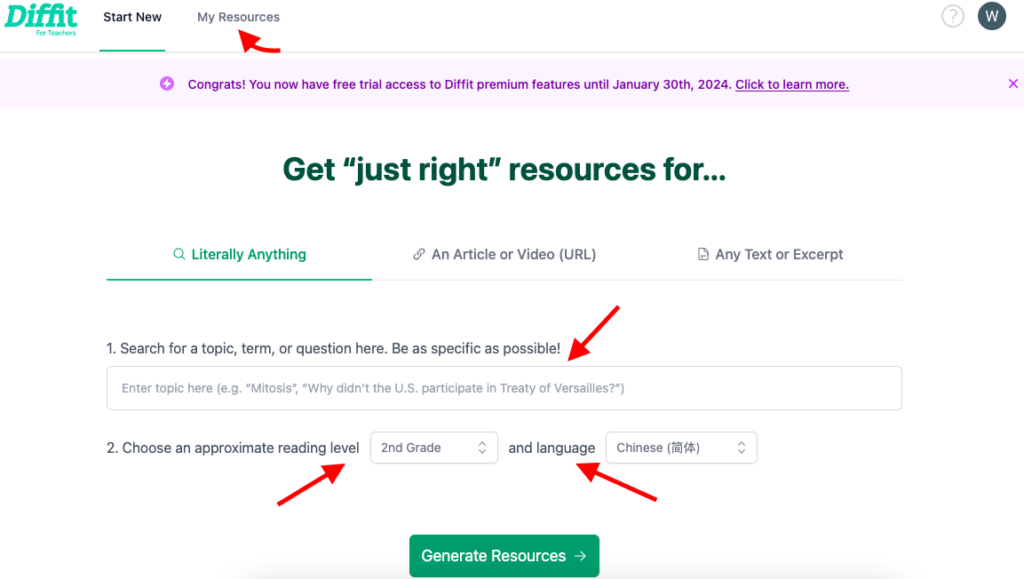 Picture 1 – Generating Resources in Diffit - at the top: Start New, My Resources, in the middle: Get "just right" resources for... Literally anything, an article or video (url), any text or excerpt - at the bottom: 1. Search for a topic, term, or question here. Be as specific as possible! 2. Choose an approximate reading level and language