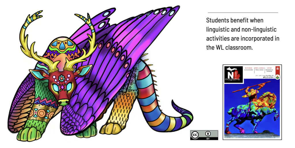 Picture 2 - Alma is an Alebrije designed by Lily Papp for Ñ! #PLUS·ULTRA - has a colorful creature and a picture of the issue. it says "Students benefit when linguistic and non-linguistic activities are incorporated in the WL classroom.