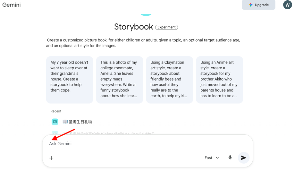 Picture 2 – Chat with Gemini to Create a Storybook - Create a customized picture book, for either children or adults, given a topic, an optional target audience age, and an optional art style for the images. Some examples are given. My 7 year old doesn't want to sleep over at their grandma's house. Create a storybook to help them cope. This is a photo of my college roommate, Amelia. She leaves empty mugs everywhere. Write a funny storybook about how she... Using a Claymation art style, create a storybook about friendly bees and how useful they really are to the earth,... Using an Anime art style, create a storybook for my brother Akito who just moved out of my parents house and has to learn...