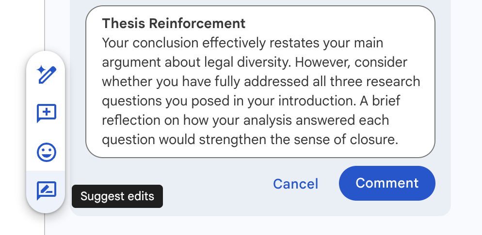 Picture 4 - An example of a Brisk-generated draft comment appearing in the margin of a student’s Google Doc, awaiting teacher review before being posted. The comment says: Thesis Reinforcement: Your conclusion effectively restates your main argument about legal diversity. However, consider whether you have fully addressed all three research questions you posed in your introduction. A brief reflection on how your analysis answered each question would strengthen the sense of closure.